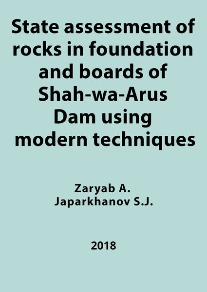 State assessment of rocks in foundation and boards of Shah-wa-Arus Dam using modern techniques