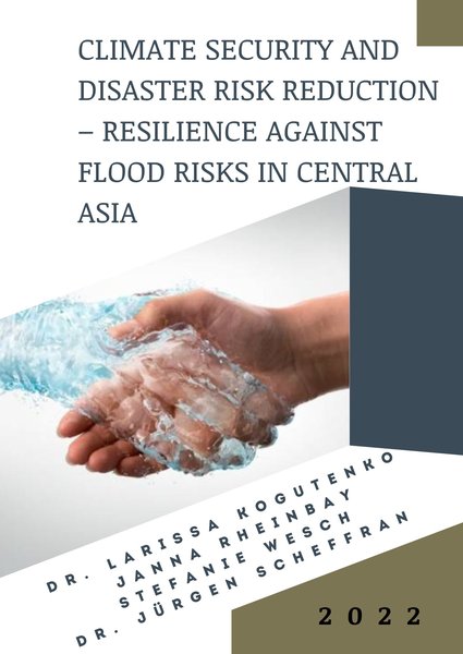 Climate Security and Disaster Risk Reduction – Resilience against Flood Risks in Central Asia