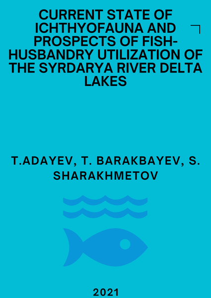 Current state of ichthyofauna and prospects of fish-husbandry utilization of the Syrdarya River delta lakes.