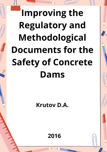 Improving the Regulatory and Methodological Documents for the Safety of Concrete Dams