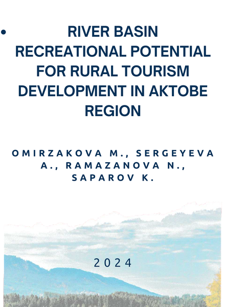 River basin recreational potential for rural tourism development in Aktobe region