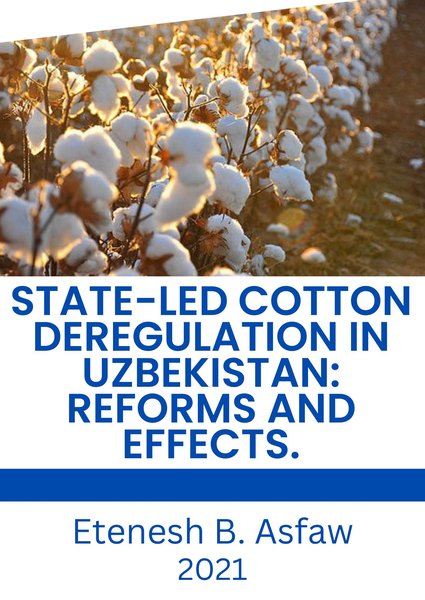 State-led cotton deregulation in Uzbekistan Reforms and effects.