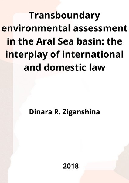 Transboundary environmental assessment in the Aral Sea basin: the interplay of international and domestic law